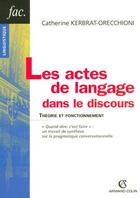 Couverture du livre « Les Actes De Langage Dans Le Discours » de Catherine Kerbrat-Orecchioni aux éditions Armand Colin