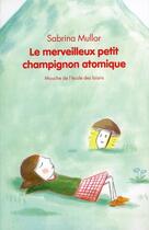 Couverture du livre « Merveilleux petit champignon atomique (l » de Mullor Sabrina / Val aux éditions Ecole Des Loisirs