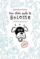 Couverture du livre « Mon chien parle le bolosse » de Gabriel Gay et Dominique Souton aux éditions L'ecole Des Loisirs