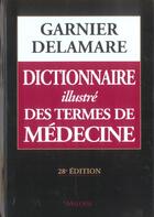 Couverture du livre « Dictionnaire illustre des termes de medecine (28e édition) » de Garnier-Delamare aux éditions Maloine