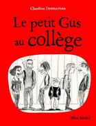 Couverture du livre « Le petit gus au collège » de Claudine Desmarteau aux éditions Albin Michel