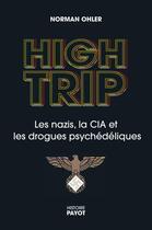 Couverture du livre « High trip : les nazis, la CIA et les drogues psychédéliques » de Norman Ohler aux éditions Payot