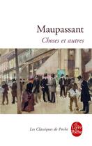 Couverture du livre « Choses et autres » de Guy de Maupassant aux éditions Le Livre De Poche