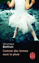 Couverture du livre « Comme des larmes sous la pluie » de Veronique Biefnot aux éditions Le Livre De Poche