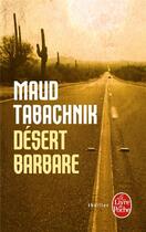 Couverture du livre « Désert barbare » de Maud Tabachnik aux éditions Le Livre De Poche