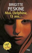 Couverture du livre « Moi, Delphine, 13 ans » de Peskine Brigitte aux éditions Pocket Jeunesse