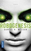 Couverture du livre « Robogenesis » de Daniel H. Wilson aux éditions Pocket