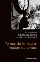 Couverture du livre « Temps de la nature, nature du temps » de Philippe Huneman et Christophe Bouton aux éditions Cnrs Editions