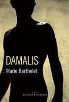 Couverture du livre « Damalis » de Marie Barthelet aux éditions Buchet Chastel