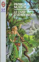 Couverture du livre « Livre d'atrix wolfe (le) » de Mac Killip Patricia aux éditions J'ai Lu