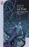 Couverture du livre « Chroniques des feals t2 - le fiel (les) » de Mathieu Gaborit aux éditions J'ai Lu