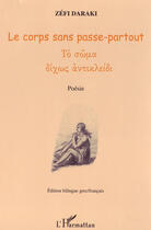 Couverture du livre « Le corps sans passe-partout » de Zefi Daraki aux éditions L'harmattan