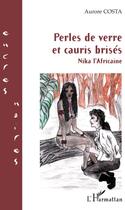 Couverture du livre « Perles de verre et cauris brisés ; Nika l'africaine » de Aurore Costa aux éditions L'harmattan