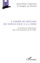 Couverture du livre « L'esprit de défense de Taïwan face à la Chine ; la jeunesse taïwanaise face à la tentation de la Chine » de Jean-Pierre Cabestan et Tanguy Le Pesant aux éditions Editions L'harmattan