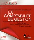 Couverture du livre « La comptabilité de gestion (édition 2013/2014) » de Beatrice Grandguillot et Francis Grandguillot aux éditions Gualino