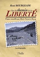 Couverture du livre « Sur le chemin de la liberté » de Rene Bourgeade aux éditions Theles