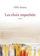 Couverture du livre « Les choix imparfaits » de Gilles Tenoux aux éditions Amalthee