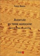 Couverture du livre « Aventure en terre marocaine » de Patricia Nogueira aux éditions Editions Du Net