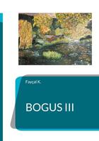 Couverture du livre « Bogus III » de Faycal K. aux éditions Books On Demand