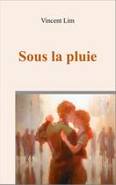 Couverture du livre « Sous la pluie » de Vincent Lim aux éditions Books On Demand