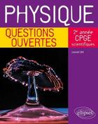 Couverture du livre « Physique ; questions ouvertes - 2e année de CPGE scientifiques » de Lionel Uhl aux éditions Ellipses