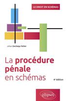 Couverture du livre « La procédure pénale en schemas » de Johan Dechepy-Tellier aux éditions Ellipses