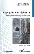 Couverture du livre « La psychose en résidence : hébergement et psychothérapie » de Annick Bernabeo et Benoit Marsault aux éditions L'harmattan