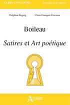 Couverture du livre « Boileau, satires et art poetique » de Delphine Reguig aux éditions Atlande Editions