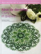 Couverture du livre « Rêve de dentelles ; cluny et guipure » de Nathalie Hubert aux éditions L'inedite
