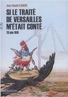 Couverture du livre « Si le traité de Versailles m'était conté » de Jean-Claude Flament aux éditions Complicites