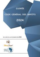 Couverture du livre « Guinée - Code général des impôts 2024 » de Droit Afrique aux éditions Droit-afrique.com