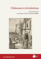 Couverture du livre « Châteaux et révolutions » de Michel Combet et Anne-Marie Cocula aux éditions Ausonius