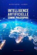 Couverture du livre « Intelligence artificielle comme philosophie » de Giovanni Landi aux éditions Ovadia