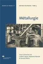 Couverture du livre « Metiers d'autrefois - t03 - metiers d'autrefois - tome 3 - metallurgie » de Ludovic Laloux aux éditions Pu De Valenciennes