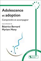 Couverture du livre « Adolescence et adoption : Regards croisés et accompagnement » de Myriam Mony et Collectif et Beatrice Bernard aux éditions Chronique Sociale