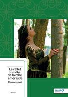 Couverture du livre « Le reflet insolite de la robe émeraude » de Florence Levet aux éditions Nombre 7