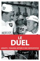 Couverture du livre « Le duel ; Anquetil-Poulidor, histoire d'une confrontation » de Didier Beoutis aux éditions Mareuil Editions