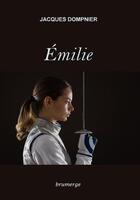 Couverture du livre « Emilie » de Jacques Dompnier aux éditions Brumerge