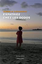 Couverture du livre « Expatriée chez les dodos » de Isabelle Lescureux aux éditions Editions Maia