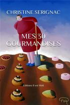 Couverture du livre « Mes 30 gourmandises » de Serignac Christine aux éditions Il Est Midi