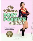 Couverture du livre « Body positive attitude » de Ely Killeuse aux éditions Marabout