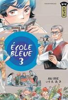 Couverture du livre « École bleue Tome 3 » de Aki Irie aux éditions Kana
