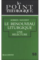 Couverture du livre « Le renouveau liturgique ; une relecture » de Adrien Nocent aux éditions Beauchesne
