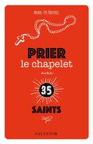 Couverture du livre « Prier le chapelet avec 35 saints » de Anne-Lys Breurec aux éditions Salvator