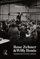 Couverture du livre « Rose Zehner et Willy Ronis, naissance d'une image » de Tangui Perron aux éditions Editions De L'atelier