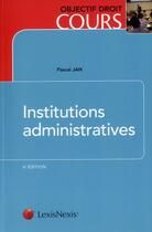 Couverture du livre « Institutions administratives » de Pascal Jan aux éditions Lexisnexis