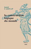 Couverture du livre « La construction logique du monde » de Rudolf Carnap aux éditions Vrin