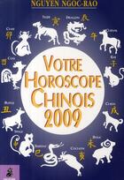 Couverture du livre « Votre horoscope chinois ; tout ce que l'astrologie chinoise peut vous apprendre sur vous-même et votre avenir (édition 2009) » de Ngoc Rao Nguyen aux éditions Dauphin
