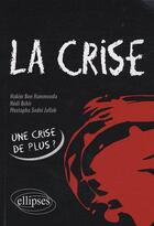 Couverture du livre « La crise, une crise de plus ? » de Ben/Sadni/Bchir aux éditions Ellipses