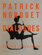 Couverture du livre « Patrick Norguet, dialogues » de Yann Siliec et Alistair Taylor-Young aux éditions La Martiniere